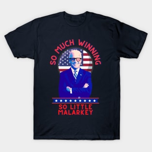 So Much Winning - So Little Malarkey T-Shirt